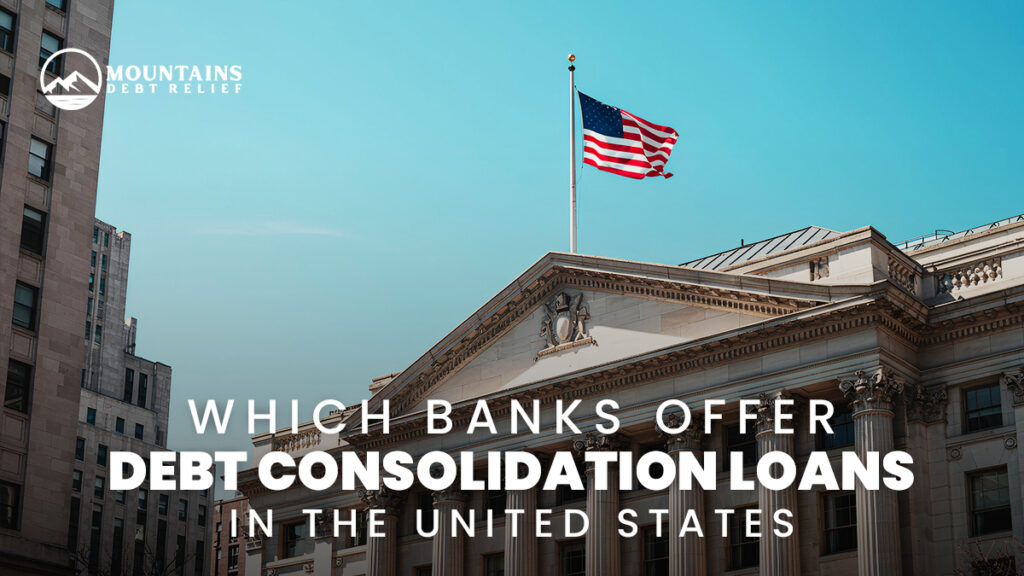 U.S. bank building with American flag – Which banks offer debt consolidation loans in the United States – Mountains Debt Relief